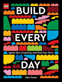 LEGO Build Every Day (Ignite Your Creativity and Find Your Flow) by Alec Posta, 9781797214139
