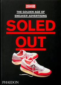 Soled Out (The Golden Age of Sneaker Advertising (A Sneaker Freaker Book)) by Sneaker Freaker, 9781838663674