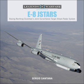 E-8 JSTARS (Northrop Grumman's Joint Surveillance Target Attack Radar System) by Sérgio Santana, 9780764356674