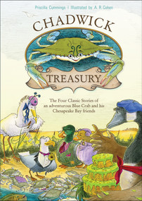 A Chadwick Treasury (The Four Classic Stories of an Adventurous Blue Crab and His Chesapeake Bay Friends) by Priscilla Cummings, A.R. Cohen, 9780764357046