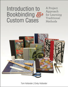 Introduction to Bookbinding & Custom Cases (A Project Approach for Learning Traditional Methods) by Tom Hollander, Cindy Hollander, 9780764357350