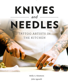 Knives and Needles (Tattoo Artists in the Kitchen) by Molly A. Kitamura, John Agcaoili, 9780764358142
