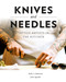 Knives and Needles (Tattoo Artists in the Kitchen) by Molly A. Kitamura, John Agcaoili, 9780764358142