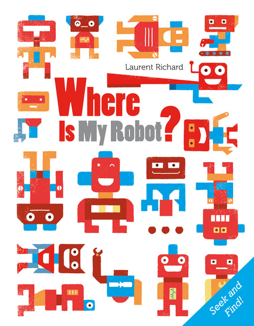 Where Is My Robot? (Seek and Find) by Laurent Richard, 9780764358173
