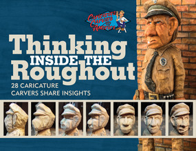 Thinking Inside the Roughout (28 Caricature Carvers Share Insights) by Bob Travis, CCA, 9780764357824