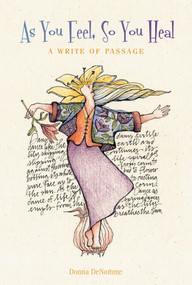 As You Feel, So You Heal (A Write of Passage) by Donna DeNomme, 9780764358104