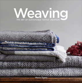 Weaving (The Art of Sustainable Textile Creation) by Maria Sigma, 9780764360381