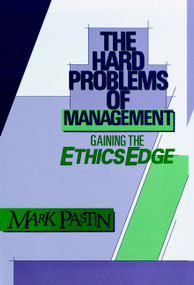 The Hard Problems of Management (Gaining the Ethics Edge) by Mark Pastin, 9780875896885