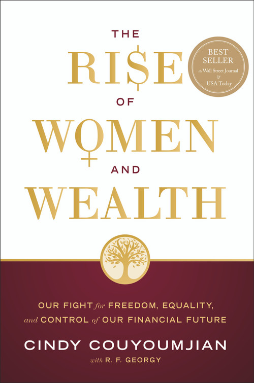 The Rise of Women and Wealth (Our Fight for Freedom, Equality, and Control of Our Financial Future) by Cindy Couyoumjian, R.F. Georgy, 9781626349438