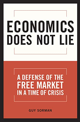 Economics Does Not Lie by Guy Sorman, 9781594032547