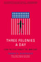 Three Felonies A Day (How the Feds Target the Innocent) by Harvey Silverglate, 9781594035227