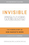 Invisible Wealth (The Hidden Story of How Markets Work) by Arnold Kling, Nick Schulz, 9781594035272