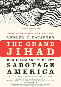 The Grand Jihad (How Islam and the Left Sabotage America) - 9781594035807 by Andrew C McCarthy, 9781594035807