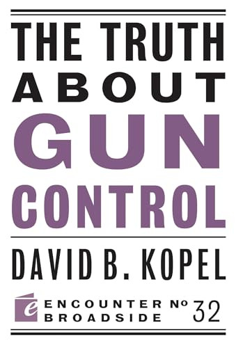 The Truth About Gun Control by David B Kopel, 9781594037122