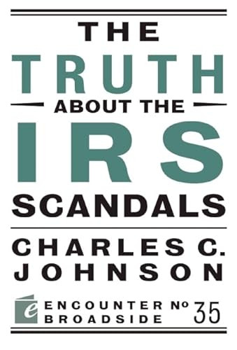 The Truth About the IRS Scandals by Charles C. Johnson, 9781594037443