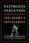 Faithless Execution (Building the Political Case for Obamas Impeachment) by Andrew C McCarthy, 9781594037764