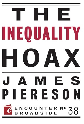 The Inequality Hoax by James Piereson, 9781594037856