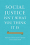 Social Justice Isn't What You Think It Is by Michael Novak, Paul Adams, Elizabeth Shaw, 9781594038273