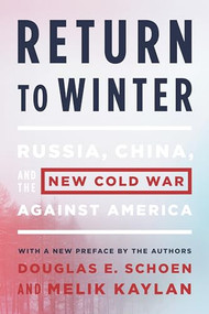 Return to Winter (Russia, China, and the New Cold War Against America) by Douglas E. Schoen, Melik Kaylan, 9781594038433