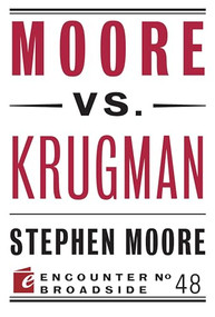 Moore vs. Krugman by Stephen Moore, 9781594039058