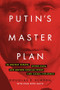Putin's Master Plan (To Destroy Europe, Divide NATO, and Restore Russian Power and Global Influence) by Douglas E. Schoen, Evan Roth Smith, 9781594038891