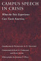 Campus Speech in Crisis (What the Yale Experience Can Teach America) by Nathaniel A.G. Zelinsky, José A. Cabranes, Kate Stith, George F. Will, 9781594039195