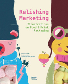 Relishing Marketing (Illustrations of Food & Drink Packaging) by Joe Duffy, Damian Hamilton, Cristiano Vinciprova Machado, 9781864707090