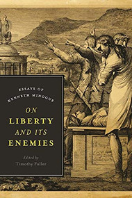On Liberty and Its Enemies (Essays of Kenneth Minogue) by Timothy  Fuller, 9781594039133