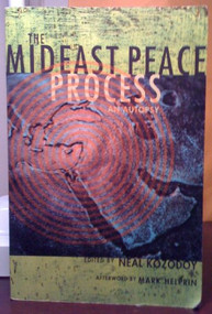 The Mideast Peace Process (An Autopsy) by Neal Kozodoy, 9781594031915