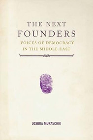 The Next Founders (Voices of Democracy in the Middle East) by Joshua Muravchik, 9781594032325