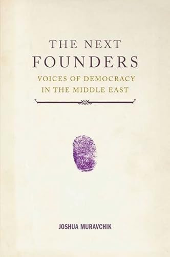 The Next Founders (Voices of Democracy in the Middle East) by Joshua Muravchik, 9781594032325