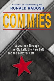Commies (A Journey Through the Old Left, the New Left and the Leftover Left) by Ronald Radosh, 9781893554054