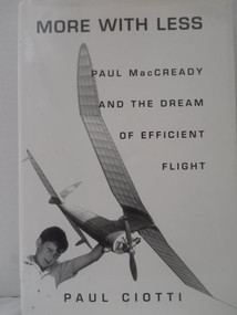 More With Less (Paul MacCready and the Dream of Efficient Flight) - 9781893554504 by Paul Ciotti, 9781893554504