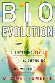 Bioevolution (How Biotechnology Is Changing Our World) by Michael Fumento, 9781893554757