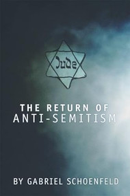 The Return of Anti Semitism by Gabriel Schoenfeld, 9781893554894