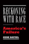 Reckoning with Race (America's Failure) by Gene Dattel, 9781594039096