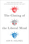 The Closing of the Liberal Mind (How Groupthink and Intolerance Define the Left) - 9781594039553 by Kim R. Holmes