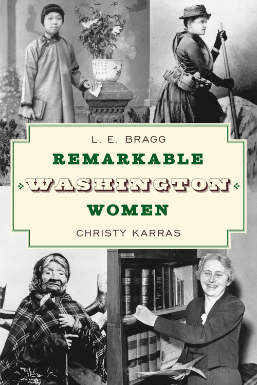 Remarkable Washington Women by Lynn Bragg, Christy Karras, 9781493068753