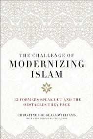 The Challenge of Modernizing Islam (Reformers Speak Out and the Obstacles They Face) - 9781641770200 by Christine Douglass-Williams, Daniel Pipes, Robert Spencer, 9781641770200