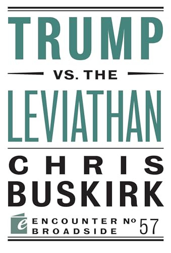 Trump vs. the Leviathan by Chris Buskirk, 9781641770316