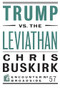 Trump vs. the Leviathan by Chris Buskirk, 9781641770316
