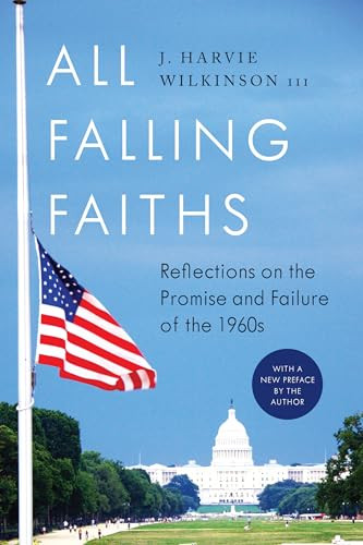 All Falling Faiths (Reflections on the Promise and Failure of the 1960s) - 9781641770361 by J. Harvie Wilkinson III, 9781641770361