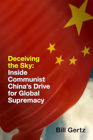 Deceiving the Sky (Inside Communist China's Drive for Global Supremacy) - 9781641770545 by Bill Gertz, 9781641770545