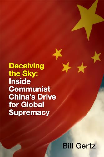 Deceiving the Sky (Inside Communist China's Drive for Global Supremacy) - 9781641770545 by Bill Gertz, 9781641770545