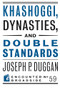 Khashoggi, Dynasties, and Double Standards by Joseph P. Duggan, 9781641770705