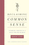 Reclaiming Common Sense (Finding Truth in a Post-Truth World) by Robert Curry, Brian T. Kennedy, 9781641770743
