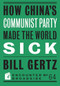 How China's Communist Party Made the World Sick by Bill Gertz, 9781641771535