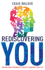 Rediscovering You (Solving Your Personality Puzzle to Enhance Your Life) by Craig Walker, 9781641238243