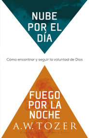 Nube por el día, fuego por la noche (Cómo encontrar y seguir la voluntad de Dios) (Spanish Edition) by A. W. Tozer, James L. Snyder, 9781641238809