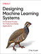 Designing Machine Learning Systems (An Iterative Process for Production-Ready Applications) by Chip Huyen, 9781098107963